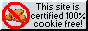 Button that reads 'This Site is Certified 100% Cookie Free!'